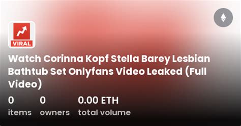 Corinna Kopf Stella Barey Lesbian Bathtub Set Onlyfans Video。